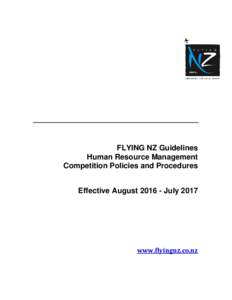 FLYING NZ Guidelines Human Resource Management Competition Policies and Procedures Effective AugustJulywww.flyingnz.co.nz