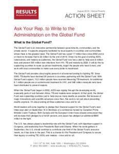 August 2016 | Global Poverty  ACTION SHEET Ask Your Rep. to Write to the Administration on the Global Fund What is the Global Fund?