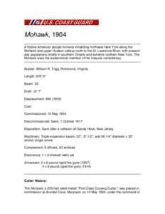Mohawk, 1904 A Native American people formerly inhabiting northeast New York along the Mohawk and upper Hudson valleys north to the St. Lawrence River, with presentday populations chiefly in southern Ontario and extreme 
