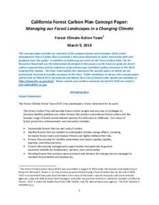 California Forest Carbon Plan Concept Paper: Managing our Forest Landscapes in a Changing Climate Forest Climate Action Team 1 March 9, 2016 This concept paper provides an overview of the proposed goals and strategies of