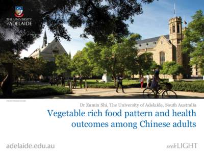 Dr Zumin Shi, The University of Adelaide, South Australia  Vegetable rich food pattern and health outcomes among Chinese adults  Overview