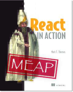 MEAP Edition Manning Early Access Program React in Action Version 11