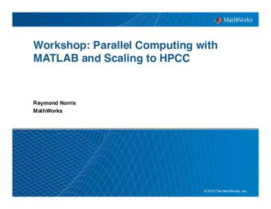 Microsoft PowerPoint - Print - Workshop - Parallel Computing with MATLAB.pptx