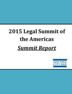 2015 Legal Summit of the Americas Summit Report Executive Summary This report reviews and reports on the 2015 Legal Summit of the Americas, a gathering of 86