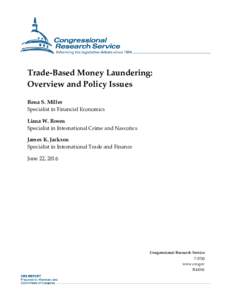 Trade-Based Money Laundering: Overview and Policy Issues
