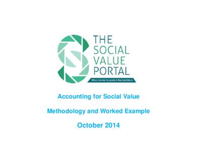 Accounting for Social Value Methodology and Worked Example October 2014  Social Value Mapping - Methodology