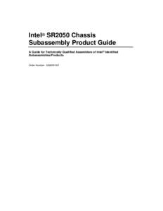 Intel® SR2050 Chassis Subassembly Product Guide A Guide for Technically Qualified Assemblers of Intel® Identified Subassemblies/Products  Order Number: A38029-001