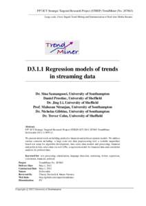 FP7-ICT Strategic Targeted Research Project (STREP) TrendMiner (NoLarge-scale, Cross-lingual Trend Mining and Summarisation of Real-time Media Streams D3.1.1 Regression models of trends in streaming data Dr. Si