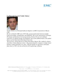 Г-н Василий Толстой (Vasiliy Tolstoy)  Vasiliy Tolstoy is a Principal Software Engineer at EMC Corporation in Russia COE. He has worked for EMC sinceHis current professional interests include Linux