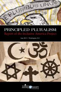 Principled Pluralism: Report of the Inclusive America Project June 2013 • Washington, D.C. Principled Pluralism: Report of the Inclusive America Project