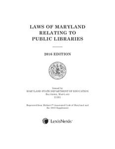 LAWS OF MARYLAND RELATING TO PUBLIC LIBRARIES 2016 EDITION  Issued by