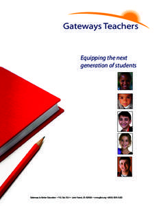 Gateways Teachers  Equipping the next generation of students  Gateways to Better Education • P.O. Box 514 • Lake Forest, CA 92609 • www.gtbe.org •(