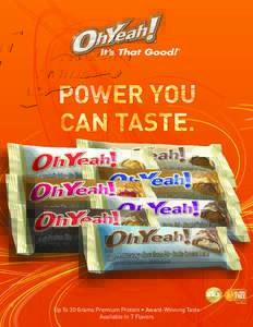 *See Back  Up To 30 Grams Premium Protein • Award-Winning Taste Available In 7 Flavors  OhYeah!®