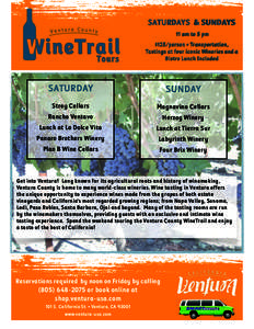 SATURDAYS & SUNDAYS 11 am to 5 pm $125/person • Transportation, Tastings at four iconic Wineries and a Bistro Lunch Included