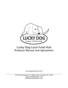 Lucky Dog Local Food Hub Producer Manual and Agreement Last Updated MarchState Highway 10 (Main Street), Hamden, NYwww.luckydogorganic.com