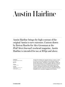 Austin Hairline Austin Hairline brings the high contrast of the original Austin to new extremes. Custom drawn by Berton Hasebe for Alex Grossman at the Wall Street Journal’s weekend magazine, Austin Hairline is intende