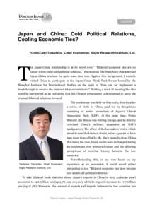 Japan and China: Cold Political Relations, Cooling Economic Ties? YOSHIZAKI Tatsuhiko, Chief Economist, Sojitz Research Institute, Ltd. T