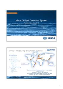 Miros Oil Spill Detection System Nosca seminar, June 2014 Miros – Measuring the Ocean Surface Met-Ocean Systems MetOcean sensors