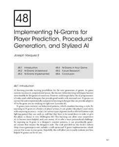48 Implementing N-Grams for Player Prediction, Procedural Generation, and Stylized AI Joseph Vasquez II