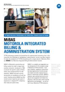 MOTOROLA MiBAS BILLING, PROVISIONING AND ADMINISTRATION FOR TETRA NETWORKS OPTIMIZED BILLING & PROVISIONING FOR TERRESTRIAL TRUNKED RADIO NETWORKS  MiBAS