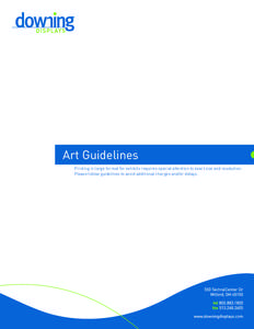 Art Guidelines Printing in large format for exhibits requires special attention to exact size and resolution. Please follow guidelines to avoid additional charges and/or delays. Basic Do’s and Dont’s