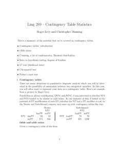 Ling 289 – Contingency Table Statistics Roger Levy and Christopher Manning This is a summary of the material that we’ve covered on contingency tables. • Contingency tables: introduction • Odds ratios • Counting
