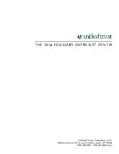 The 2014 Fiduciary Oversight Review  Unified Trust Company, N.AAlexandria Drive, Suite 100 Lexington, KY (fax)