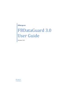 IBSurgeon  FBDataGuard 3.0 User Guide Version 1.6.1
