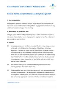 General Terms and Conditions Academy Cube  General Terms and Conditions Academy Cube gGmbH 1. Area of Application These general terms and conditions apply to all our services and consignments as