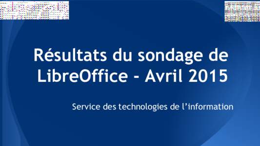 Résultats du sondage de LibreOffice - Avril 2015 Service des technologies de l’information Avez-vous trouvé des limitations concernant l’utilisation de LibreOffice ou quels sont les inconvénients avec l’uti