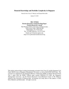 Financial Knowledge and Portfolio Complexity in Singapore Benedict Koh, Olivia S. Mitchell, and Susann Rohwedder January 25, 2018 PRC WP2018 Pension Research Council Working Paper