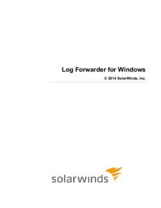 Log Forwarder for Windows © 2014 SolarWinds, Inc. I  SolarWinds Log Forwarder for Windows
