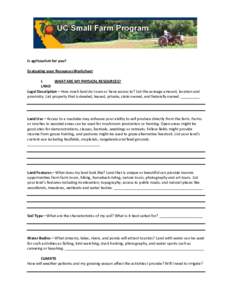 Is agritourism for you? Evaluating your Resources Worksheet I. WHAT ARE MY PHYSICAL RESOURCES? LAND Legal Description – How much land do I own or have access to? List the acreage amount, location and