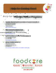Help for Getting Food Transportation Programs yy Canadian Mental Health Association of Leeds & Grenville ($) 25 Front Ave. W. Suite 3 Brockville ON, K6V 4J2