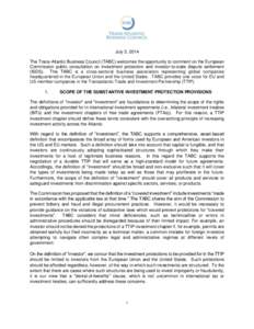 July 3, 2014 The Trans-Atlantic Business Council (TABC) welcomes the opportunity to comment on the European Commission public consultation on investment protection and investor-to-state dispute settlement (ISDS). The TAB
