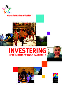 INVESTERING I ETT INKLUDERANDE SAMHÄLLE Cities for Active Inclusion: I ett inkluderande samhälle  Innehåll