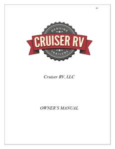 61  Cruiser RV, LLC OWNER’S  MANUAL