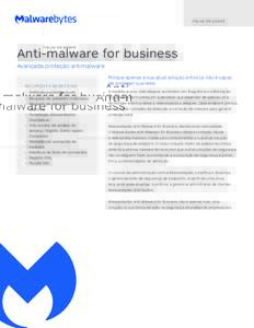F O L H A D E DA DOS  Anti-malware for business Avançada proteção antimalware RECURSOS E BENEFÍCIOS