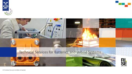 Technical Services for Batteries and Hybrid Systems  Safety of Lithium-ion Batteries and Electrified Vehicles  Safe specification and design  Minimise potential safety risks  Gas/smoke - fire - electricity