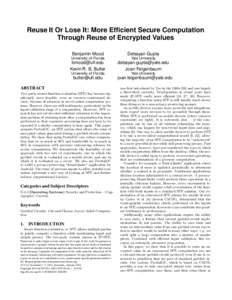 Reuse It Or Lose It: More Efficient Secure Computation Through Reuse of Encrypted Values Benjamin Mood Yale University