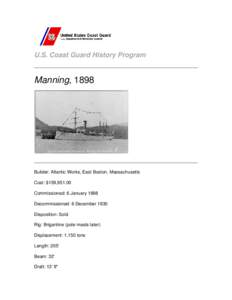 U.S. Coast Guard History Program  Manning, 1898 Builder: Atlantic Works, East Boston, Massachusetts Cost: $159,951.00