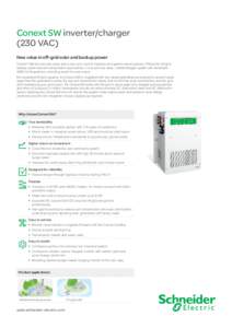 Conext SW inverter/charger (230 VAC) New value in off-grid solar and backup power ConextTM SW delivers new value and a new price point to installers and system owners globally. Perfect for off-grid, backup power and self