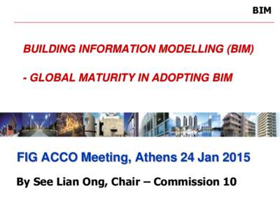 BIM  BUILDING INFORMATION MODELLING (BIM) - GLOBAL MATURITY IN ADOPTING BIM