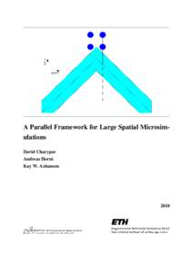 A Parallel Framework for Large Spatial Microsimulations David Charypar Andreas Horni Kay W. Axhausen  2010