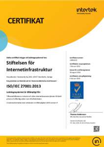 Detta certifikat intygar att ledningssystemet hos:  Stiftelsen för Internetinfrastruktur Huvudkontor: Hammarby Kaj 10D, Stockholm, Sverige