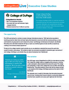 Executive Case Studies College: College of DuPage Location: Glen Ellyn, Illinois School Size: 30,000 students  CollegeWeekLive Results: