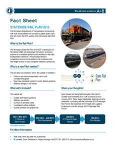 Fact Sheet STATEWIDE RAIL PLAN 2015 The Minnesota Department of Transportation is partnering with local municipalities and counties to gather public input that will inform the 2015 update of the Minnesota State Rail Plan
