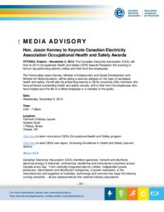 ME DI A A DVI SORY Hon. Jason Kenney to Keynote Canadian Electricity Association Occupational Health and Safety Awards OTTAWA, Ontario – November 5, 2014. The Canadian Electricity Association (CEA) will host its 2014 O