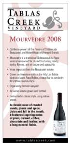 MOURVÈDRE 2008 •	 California project of the Perrins of Château de Beaucastel and Robert Haas of Vineyard Brands. •	 Mourvèdre is a traditional Châteauneuf-du-Pape varietal renowned for its red fruit nose, meaty, 