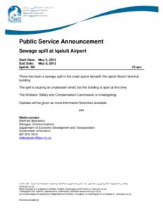 Public Service Announcement Sewage spill at Iqaluit Airport Start Date: May 5, 2015 End Date: May 6, 2015 Iqaluit , NU